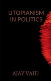 UTOPIANISM IN POLITICS