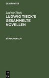 Ludwig Tieck's gesammelte Novellen, Bändchen 3/4, Ludwig Tieck's gesammelte Novellen Bändchen 3/4
