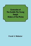 Comrades of the Saddle The Young Rough Riders of the Plains