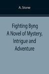 Fighting Byng A Novel of Mystery, Intrigue and Adventure
