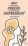 Hey I Am Your Friend If You Have Depression