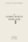 The Gospel Worth Dying For