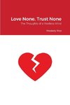 Love None, Trust None