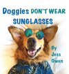 Doggies Don't Wear Sunglasses