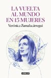 La Vuelta Al Mundo En 15 Mujeres: Historias de Mujeres Que Me Han Cambiado La Mirada / Around the World in 15 Women: The Stories of Women Who Have Changed Me
