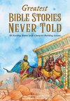 Greatest Bible Stories Never Told