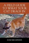 A Field Guide to What Your Cat Drags In