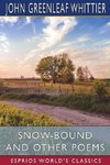 Snow-Bound and Other Poems (Esprios Classics)