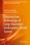 Construction Technology of Large Diameter Underwater Shield Tunnel