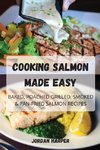COOKING SALMON MADE EASY