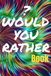Would You Rather Book for Teens