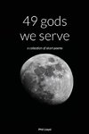 49 gods we serve
