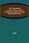 Ars Amatoria; or, The Art Of Love; Literally Translated into English Prose, with Copious Notes (Book-II)