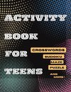 Activity Book For Teens, Crosswords, Sudoku,Maze, Puzzle and More!