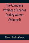 The Complete Writings of Charles Dudley Warner (Volume I)