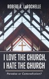 I Love the Church, I Hate the Church