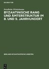 Byzantinische Rang und Ämterstruktur im 8. und 9. Jahrhundert