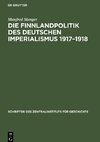 Die Finnlandpolitik des deutschen Imperialismus 1917-1918