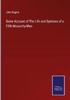 Some Account of The Life and Opinions of a Fifth-Monarchy-Man