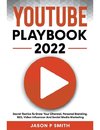 Youtube Playbook 2022 Secret Tactics To Grow Your Channel, Personal Branding, SEO, Video Influencer And Social Media Marketing