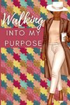 Walking Into My Purpose