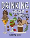 Drinking Cocker Spaniel Coloring Book
