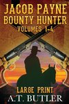 Jacob Payne, Bounty Hunter, Volumes 1 - 4 Large Print