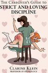 The Caregiver's Guide to Strict and Loving Discipline