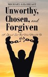 Unworthy, Chosen, and Forgiven