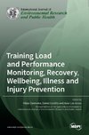 Training Load and Performance Monitoring, Recovery, Wellbeing, Illness and Injury Prevention