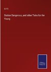 Station Dangerous, and other Tales for the Young