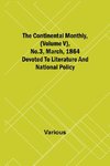 The Continental Monthly, (Volume V), No.3, March, 1864; Devoted To Literature And National Policy
