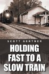 Holding Fast to a Slow Train