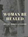 Woman Be Healed Planner/Journal