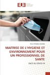 MAITRISE DE L'HYGIENE ET ENVIRONNEMENT POUR UN PROFESSIONNEL DE SANTE