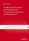 Profile der Germanistik in Mittelosteuropa - Transformationsprozesse und Perspektiven