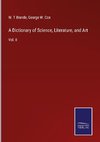 A Dictionary of Science, Literature, and Art