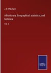 A Dictionary: Geographical, statistical, and historical
