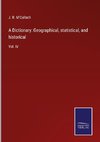 A Dictionary: Geographical, statistical, and historical