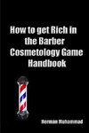 How to get rich in the Barber/Cosmetology Game Handbook