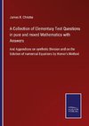 A Collection of Elementary Test Questions in pure and mixed Mathematics with Answers