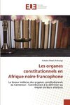 Les organes constitutionnels en Afrique noire francophone