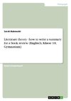 Literature theory - how to write a summary for a book review (Englisch, Klasse 10, Gymnasium)