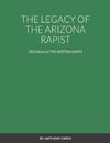 THE LEGACY OF THE ARIZONA RAPIST