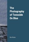 The Photography of Teesside On Blue