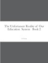 The Unfortunate Reality of  Our  Education  System   Book 2