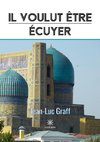 Il voulut être écuyer