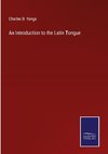 An Introduction to the Latin Tongue