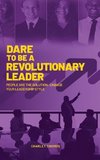 Dare to Be a Revolutionary Leader