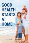 Good Health Starts at Home